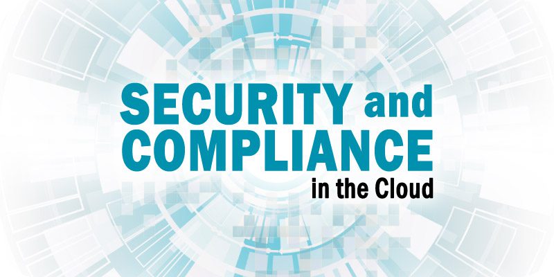 How to Ensure Security and Compliance in the Cloud