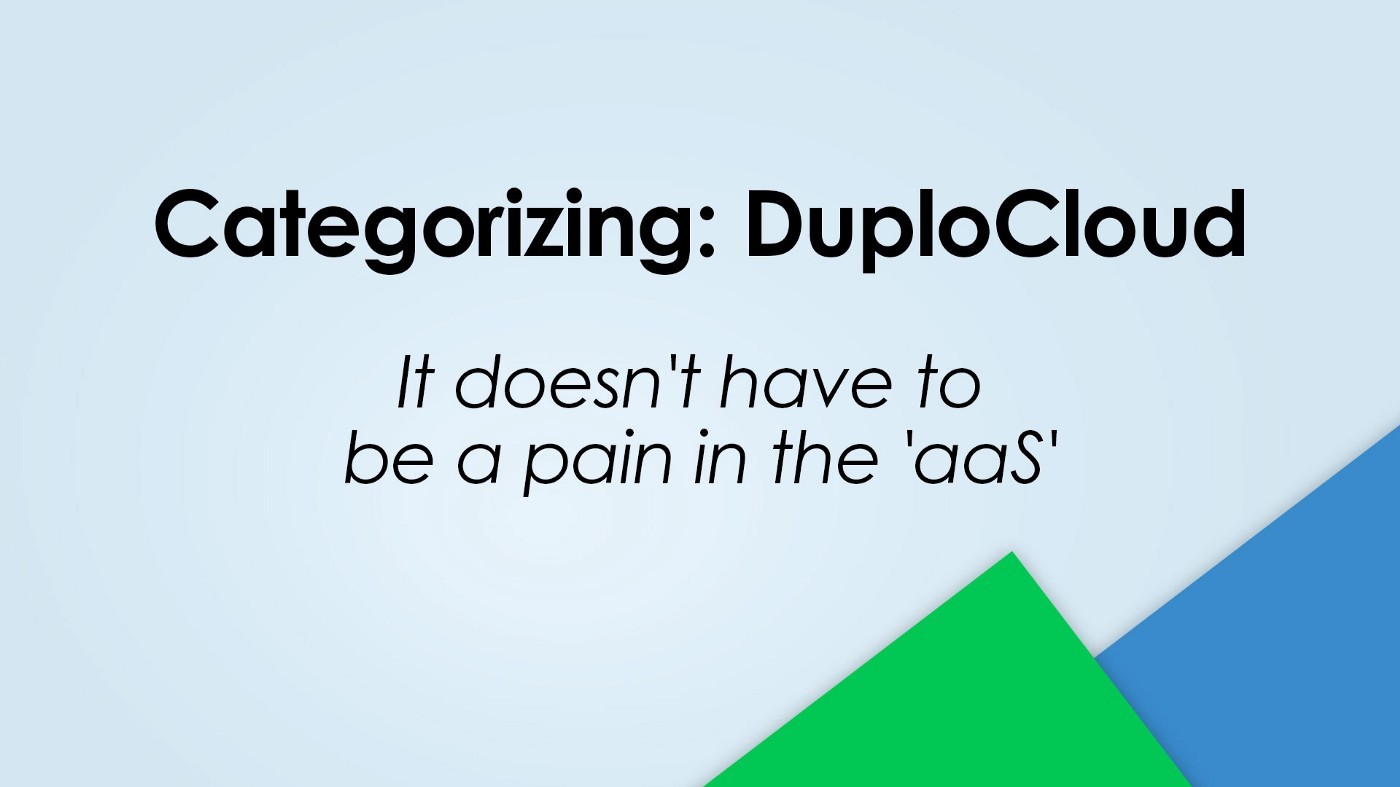 Categorizing DuploCloud — It doesn’t have to be a pain in the ‘aaS’