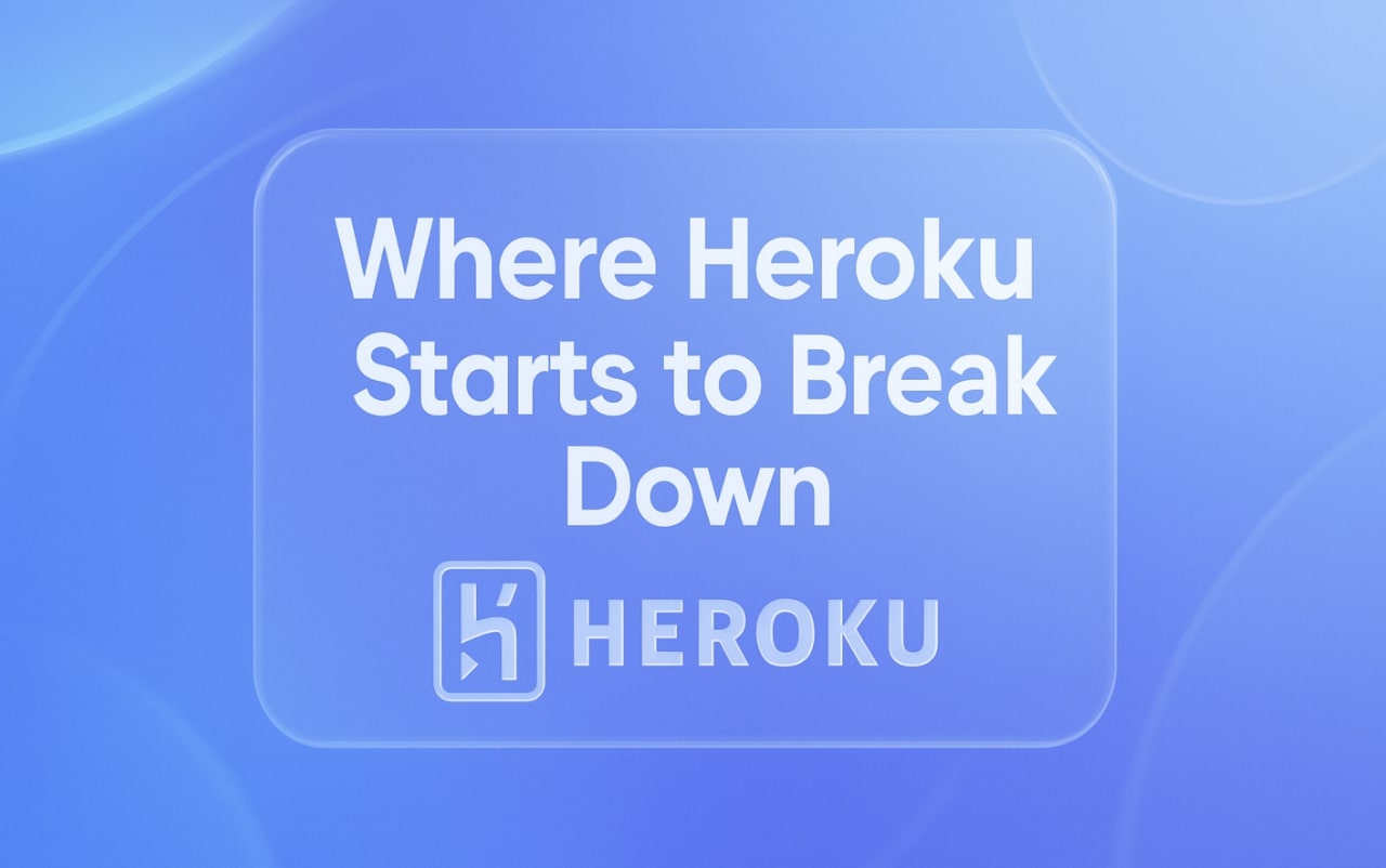 Where Heroku Starts to Break Down for Companies