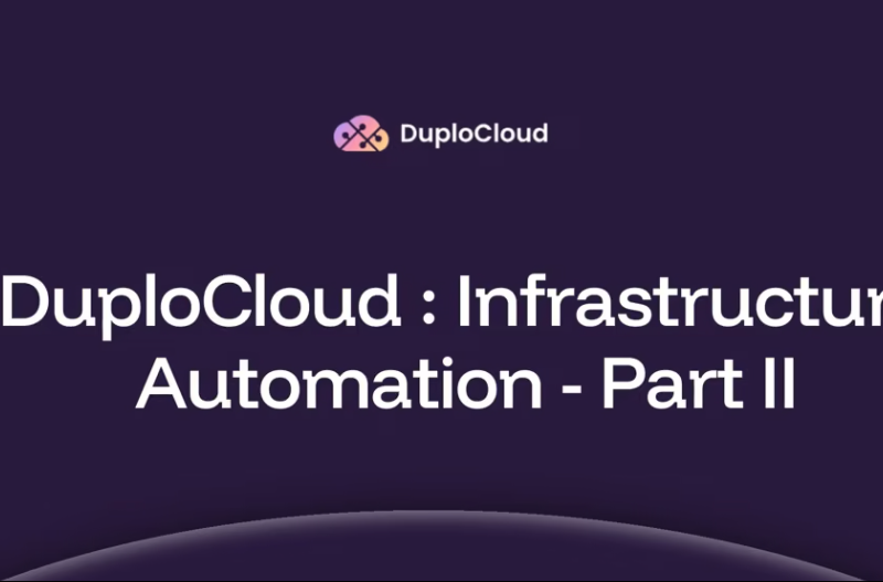 DuploCloud Infrastructure Automation – Part II